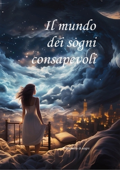 Paperback Il mondo dei sogni consapevoli [Italian] Book