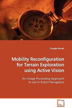 Paperback Mobility Reconfiguration for Terrain Exploration using Active Vision Book