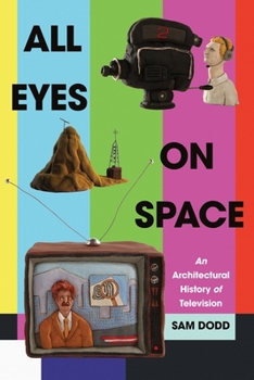 Hardcover All Eyes on Space: An Architectural History of Television Book