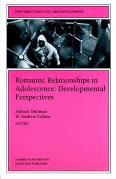 Paperback Romantic Relationships in Adolescence: Developmental Perspectives: New Directions for Child and Adolescent Development, Number 78 Book