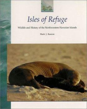 Paperback Isles of Refuge: Wildlife and History of the Northwestern Hawaiian Islands Book
