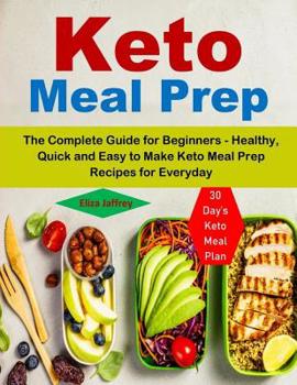 Paperback Keto Meal Prep: The Complete Guide for Beginners - 30 Day's Keto Meal Plan (Healthy, Quick and Easy to Make Keto Meal Prep Recipes for Book