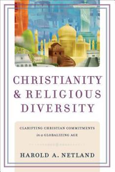 Paperback Christianity and Religious Diversity: Clarifying Christian Commitments in a Globalizing Age Book