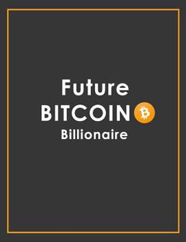 Paperback Future Bitcoin Billionaire Notebook Book