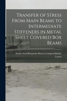 Paperback Transfer of Stress From Main Beams to Intermediate Stiffeners in Metal Sheet Covered Box Beams Book