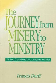 Paperback Journey from Misery to Ministry: Living Creatively in a Broken World Book