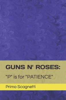 Paperback Guns N' Roses: "P" is for "PATIENCE" Book