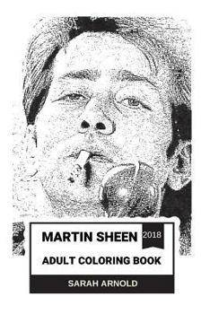 Paperback Martin Sheen Adult Coloring Book: Apocalypse Now Star and Josiah from West Wing, Cultural Icon and Critically Acclaimed Actor Inspired Adult Coloring Book