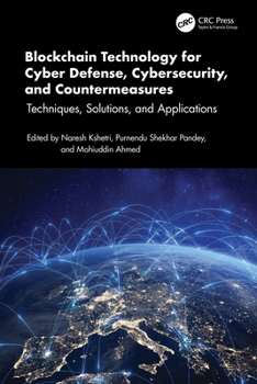 Blockchain Technology for Cyber Defense, Cyber Security, and Countermeasures : Techniques, Solutions, and Applications