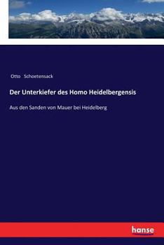 Paperback Der Unterkiefer des Homo Heidelbergensis: Aus den Sanden von Mauer bei Heidelberg [German] Book