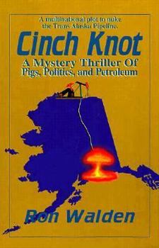 Cinch Knot: A Mystery Thriller of Pigs, Politics and Petroleum