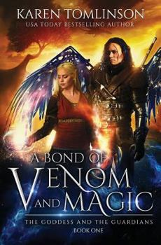 A Bond of Venom and Magic - Book #1 of the Goddess and the Guardians