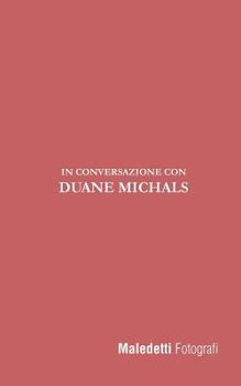 Maledetti Fotografi: In Conversazione Con Duane Michals