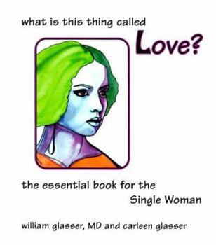Paperback What is the Thing Called Love?: The Essential Book for the Single Women Book