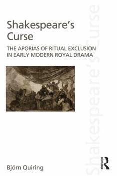 Hardcover Shakespeare's Curse: The Aporias of Ritual Exclusion in Early Modern Royal Drama Book