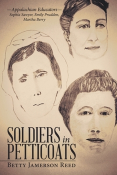 Paperback Soldiers in Petticoats: -Appalachian Educators- Sophia Sawyer, Emily Prudden, Martha Berry Book