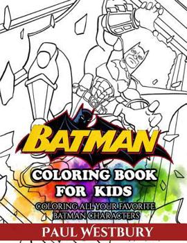 Paperback Batman Coloring Book for Kids: Coloring All Your Favorite Batman Characters Book