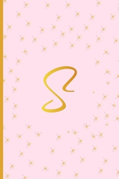 S: Cute Initial Monogram Letter S Ruled Notebook. Pretty Personalized Gift Lined Journal & Diary For Writing & Note Taking. Teen Girls, Kids & Women. Pastel Pink, Gold Stars, Feminine Script