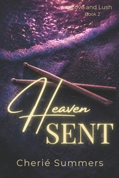 Heaven Sent - Book #2 of the Love and Lush