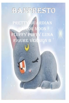 Paperback Banpresto: Pretty Guardian Sailor Moon Fluffy Puffy Luna Figure Version B Book