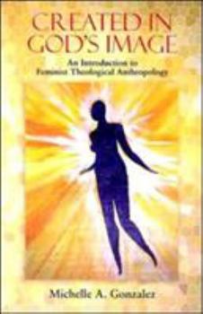 Paperback Created in God's Image: An Introduction to Feminist Theological Anthropology Book