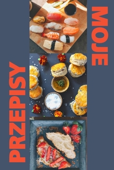 MOJE PRZEPISY: Przepisnik 120 stron Zeszyt na Przepisy 6x9 (15.24 x 22.86 cm) Zanotuj Swoje Przepisy Notanik Zapisz i Ugotuj Blyszcaca okladka (Spanish Edition)