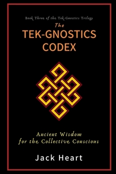 Paperback The Tek-Gnostics Codex: Ancient Wisdom for the Collective Conscious Book