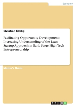 Paperback Facilitating Opportunity Development: Increasing Understanding of the Lean Startup Approach in Early Stage High-Tech Entrepreneurship Book
