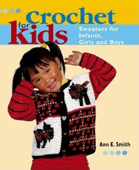 Paperback Crochet for Kids: Sweaters for Infants, Girls, and Boys Book