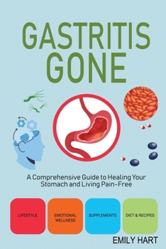 Paperback Gastritis Gone: A Comprehensive Guide to Healing Your Stomach and Living Pain-Free Book