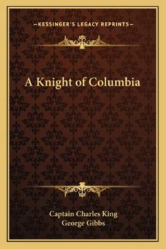 A KNIGHT OF COLUMBIA A Story of the War