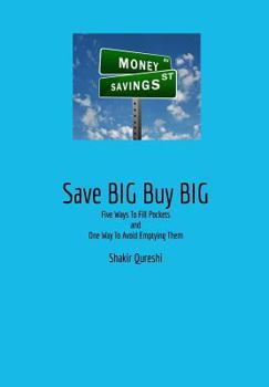 Hardcover Save Big Buy Big: Five Ways To Fill Pockets and One Way To Avoid Emptying Them Book