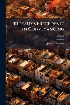 Paperback Prideaux's Precedents in Conveyancing: With Dissertations On Its Law and Practice; Volume 2 Book