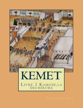 Paperback KEMET une autre histoire de l'Egypte Ancienne: Livre 1 Kamose, la dechirure [French] Book