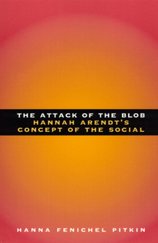 Hardcover The Attack of the Blob: Hannah Arendt's Concept of the Social Book
