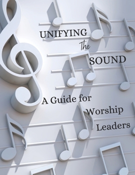 Paperback Unifying The Sound: A Guide for Worship Leaders Book