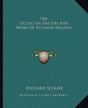 Paperback The Occult In The Life And Work Of Richard Wagner Book