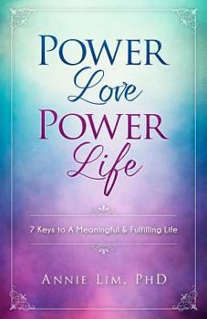 Paperback Power Love Power Life: 7 Keys to A Meaningful & Fulfilling Life Book