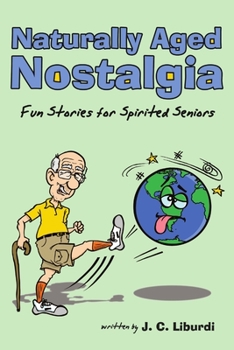 Paperback Naturally Aged Nostalgia: Fun Stories For Spirited Seniors Book