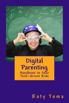 Paperback Digital Parenting Handbook: To your Tech Driven Kids Book