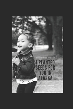 Paperback I planted Seeds for You in Alaska Book