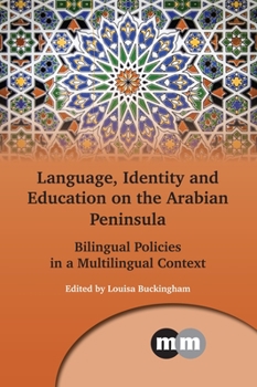 Hardcover Language, Identity and Education on the Arabian Peninsula: Bilingual Policies in a Multilingual Context Book