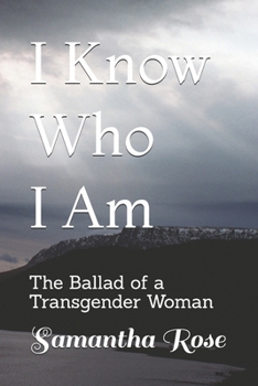 Paperback I Know Who I Am: The Ballad of a Transgender Woman Book