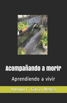 Paperback Acompañando a morir: Aprendiendo a vivir [Spanish] Book