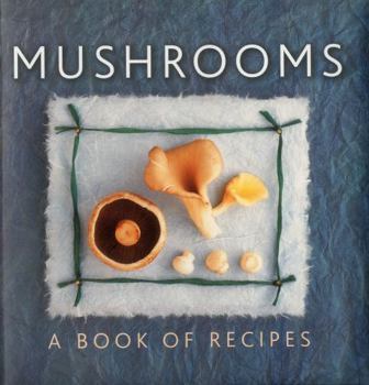 Hardcover Mushrooms: A Book of Recipes Book
