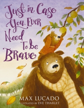 Just in Case You Ever Need to Be Brave