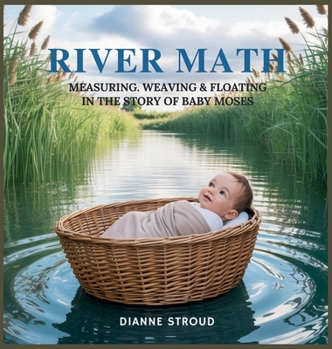 Hardcover River Math: Measuring, Weaving & Floating in the Story of Baby Moses Book