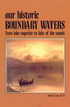 Paperback Our Historic Boundary Waters: From Lake Superior to Lake of the Woods Book