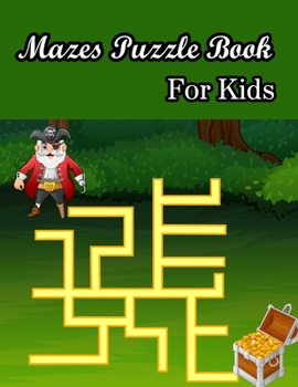 Mazes Puzzle book For Kids: (Kids Mazes Book) (Volume 1)