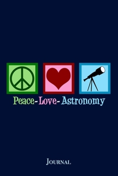 Paperback Peace Love Astronomy Journal: Cute Astronomer Notebook Book